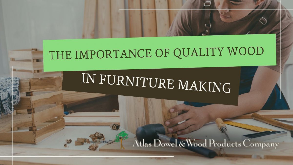 The Importance of Quality Wood in Furniture Making text with person building 